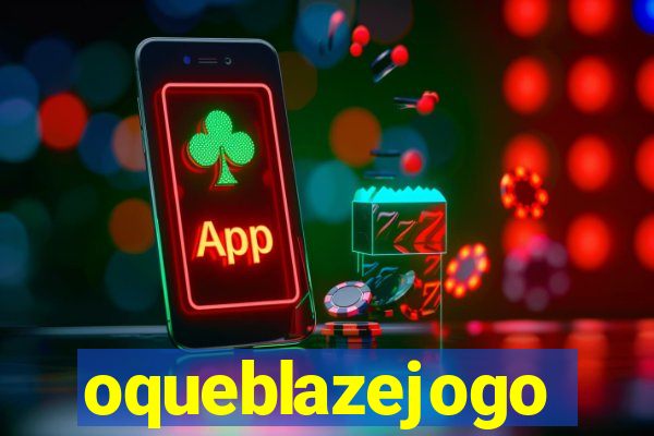 oqueblazejogo