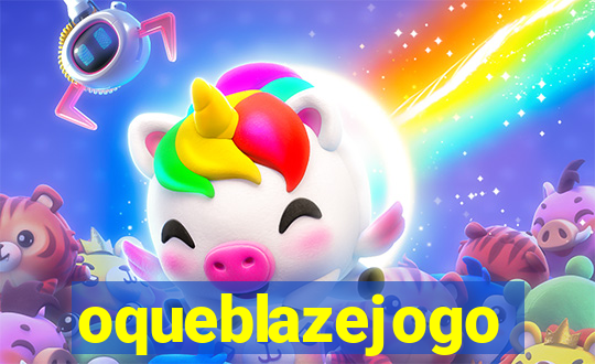 oqueblazejogo