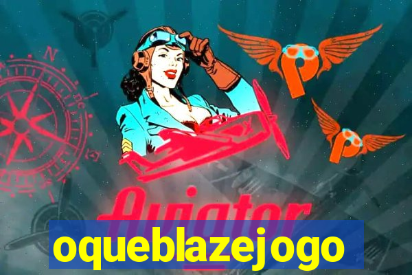 oqueblazejogo