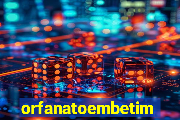 orfanatoembetim