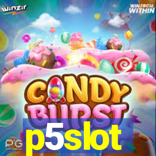 p5slot