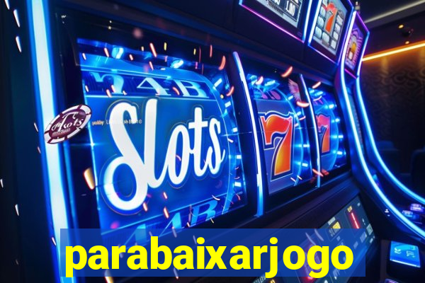parabaixarjogo