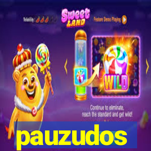 pauzudos