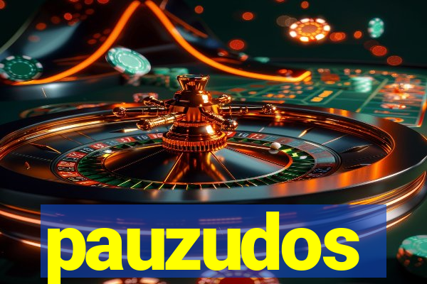 pauzudos
