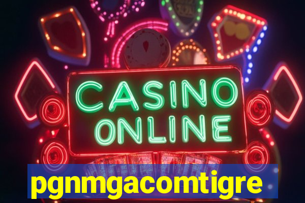 pgnmgacomtigre