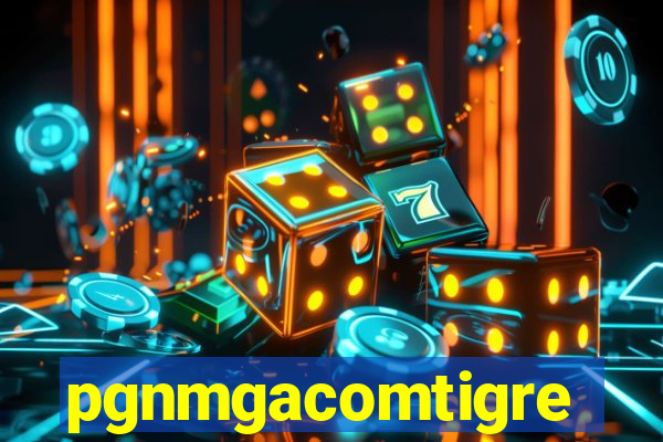 pgnmgacomtigre