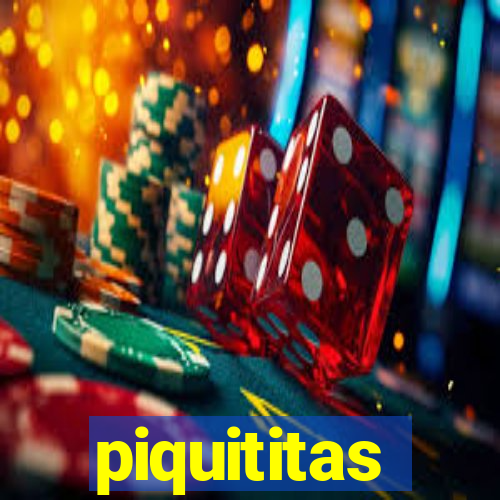 piquititas