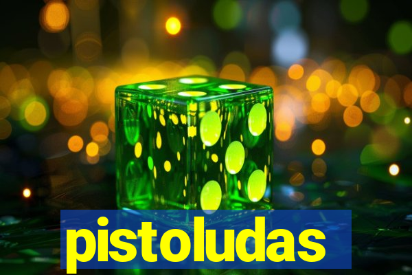 pistoludas