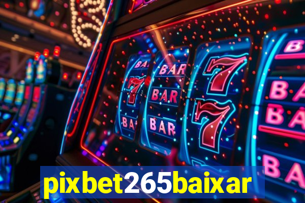 pixbet265baixar