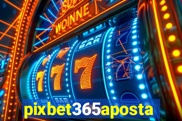 pixbet365aposta