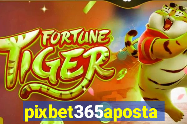pixbet365aposta