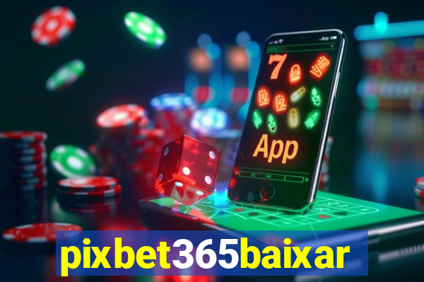 pixbet365baixar