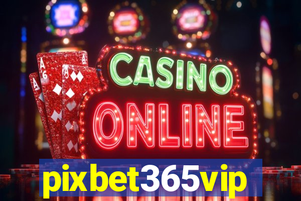 pixbet365vip