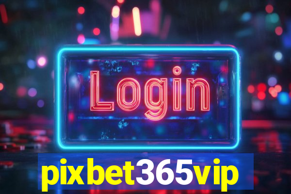 pixbet365vip