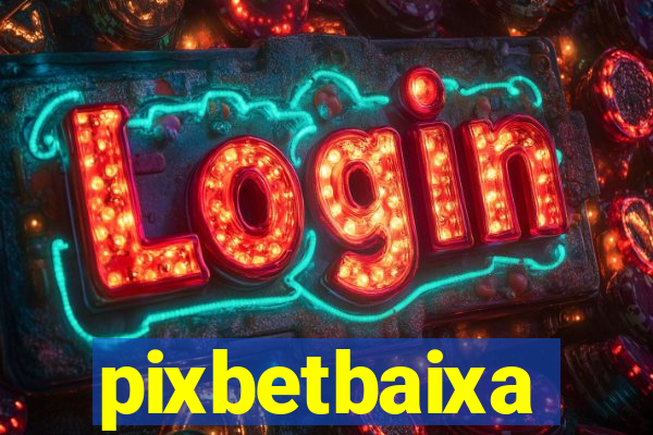 pixbetbaixa