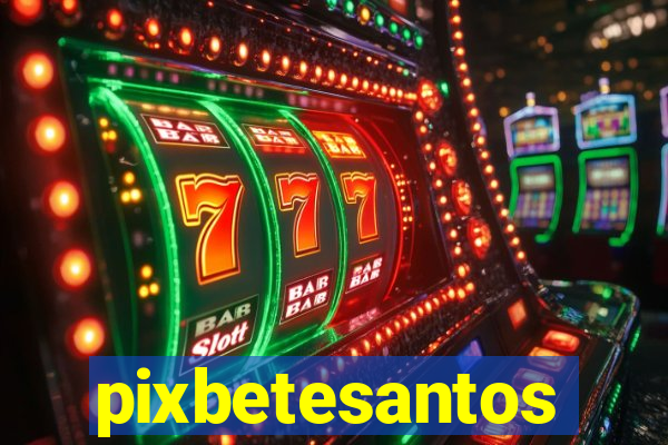 pixbetesantos