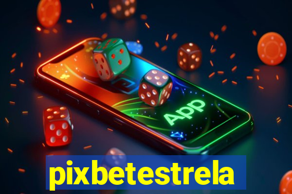 pixbetestrela