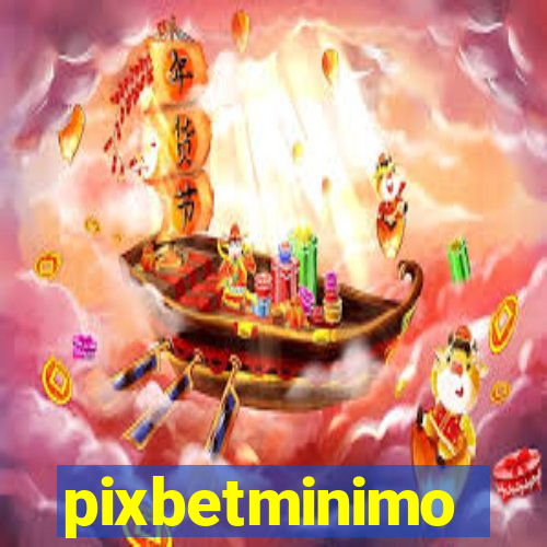 pixbetminimo