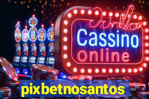 pixbetnosantos