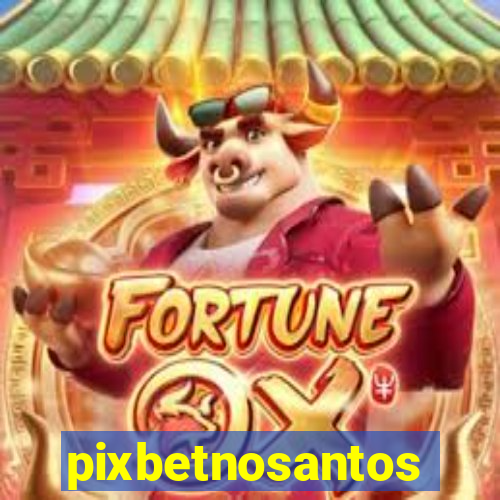 pixbetnosantos