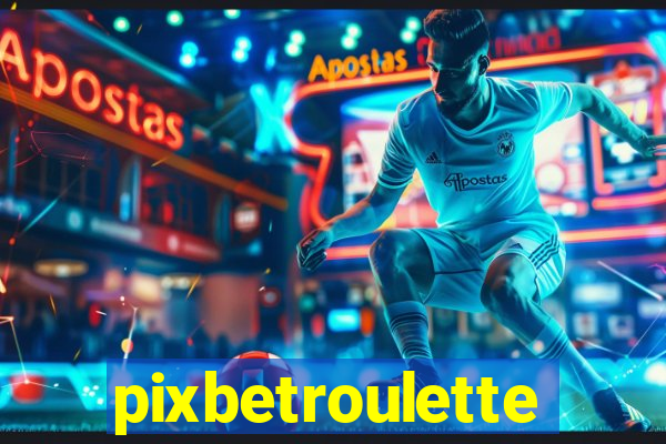 pixbetroulette