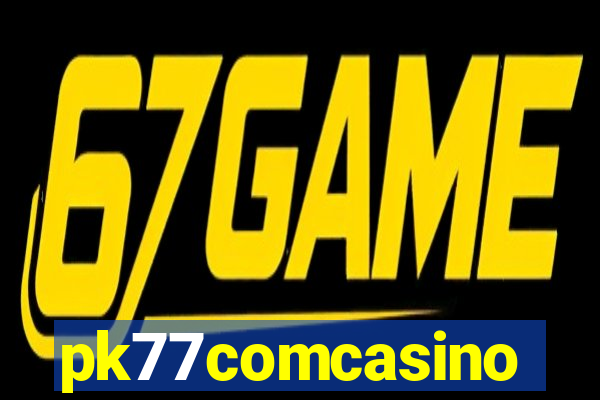 pk77comcasino