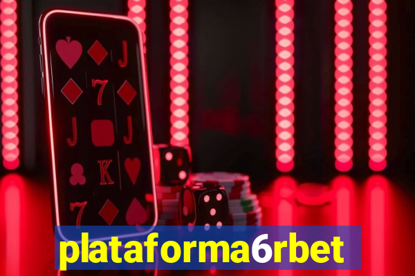 plataforma6rbet