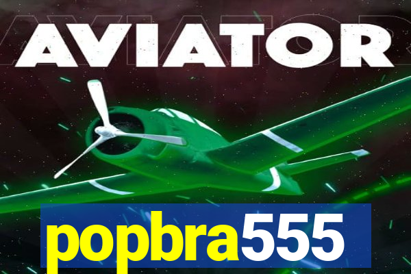 popbra555