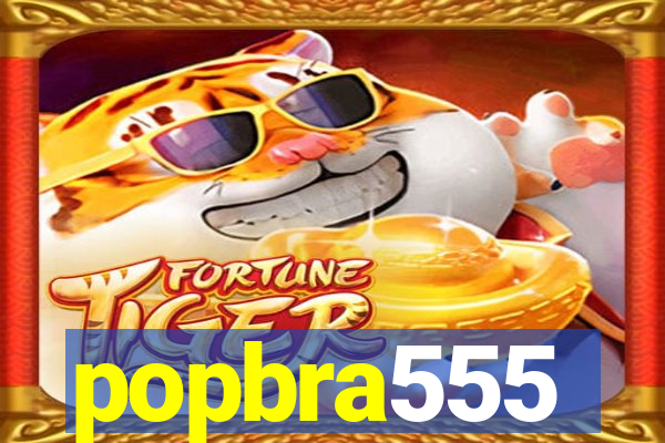 popbra555