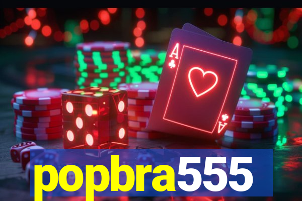 popbra555