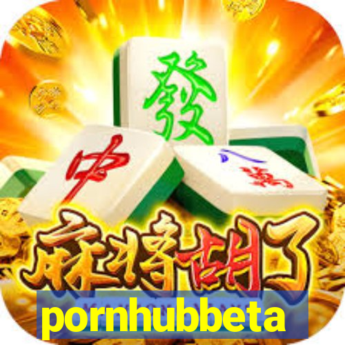 pornhubbeta