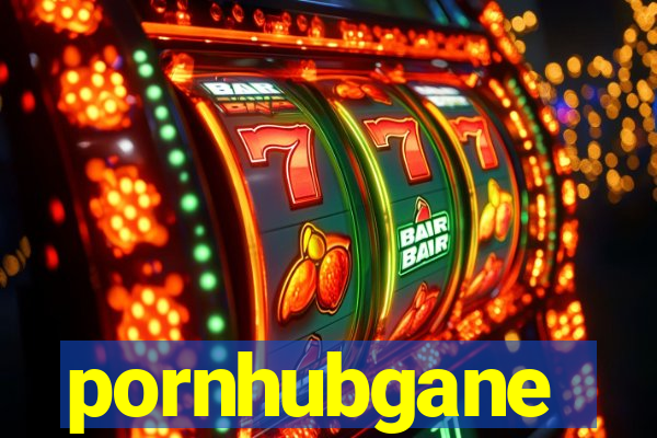 pornhubgane