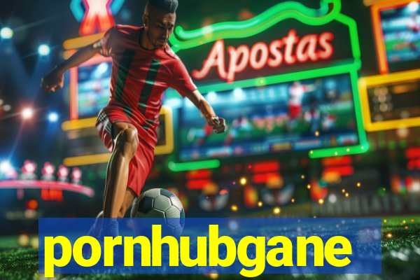 pornhubgane