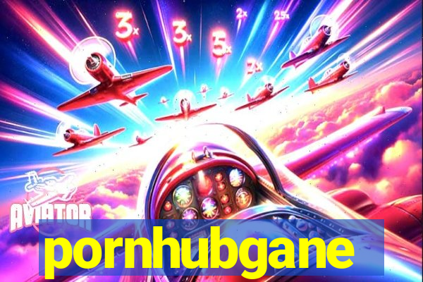 pornhubgane