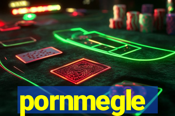 pornmegle