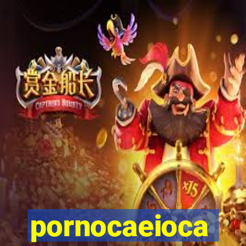 pornocaeioca