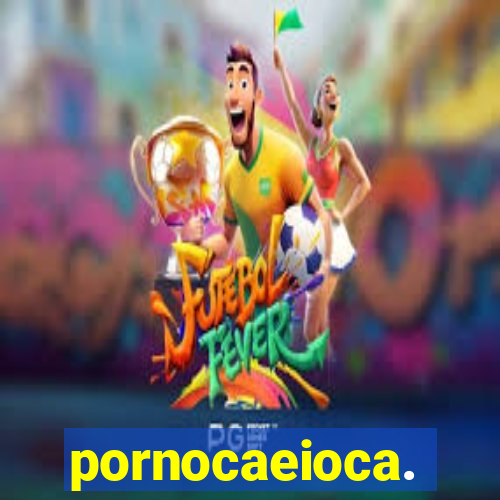 pornocaeioca.