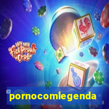 pornocomlegenda