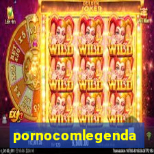 pornocomlegenda