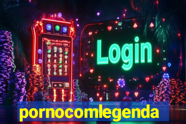 pornocomlegenda