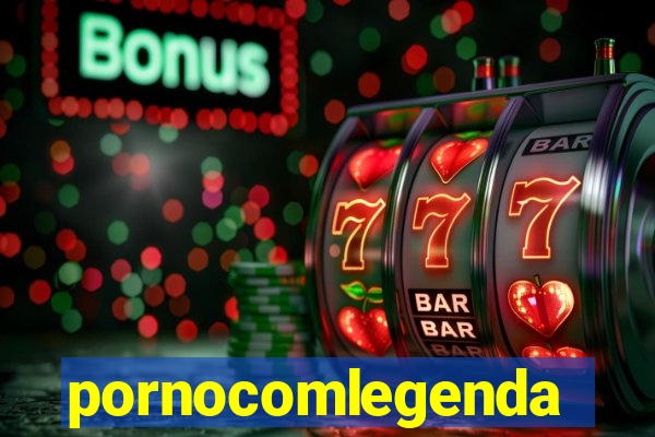 pornocomlegenda