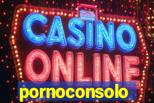 pornoconsolo