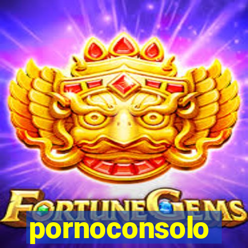 pornoconsolo