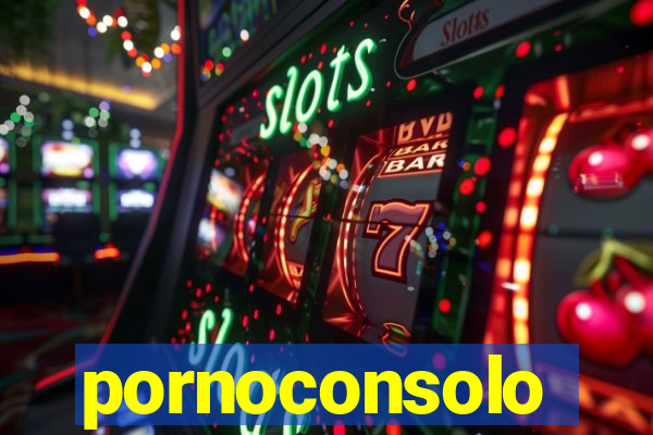 pornoconsolo