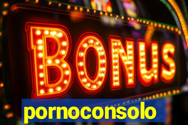pornoconsolo