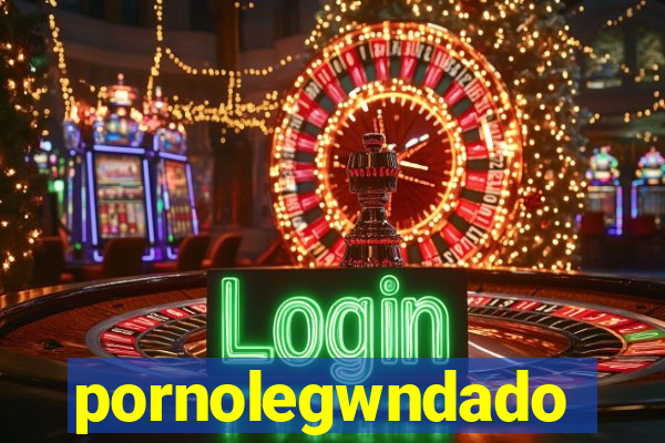 pornolegwndado