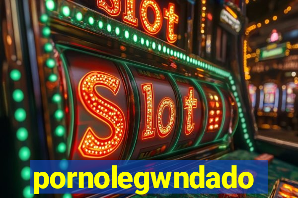 pornolegwndado