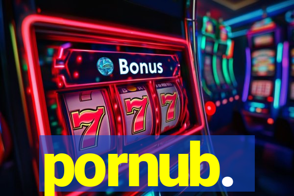 pornub.