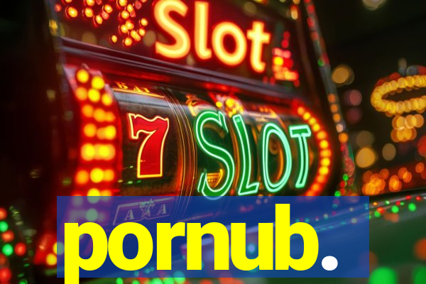 pornub.