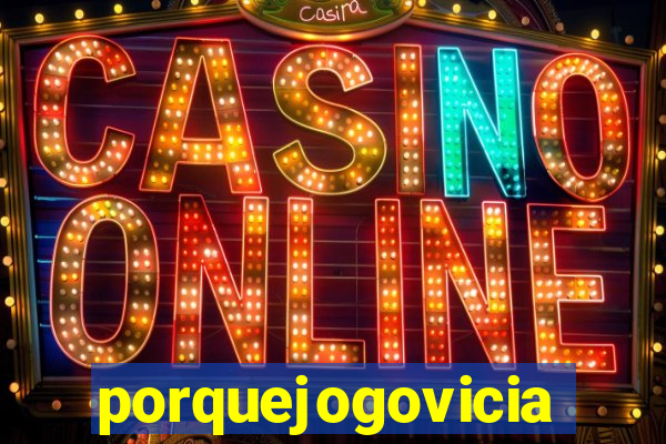 porquejogovicia